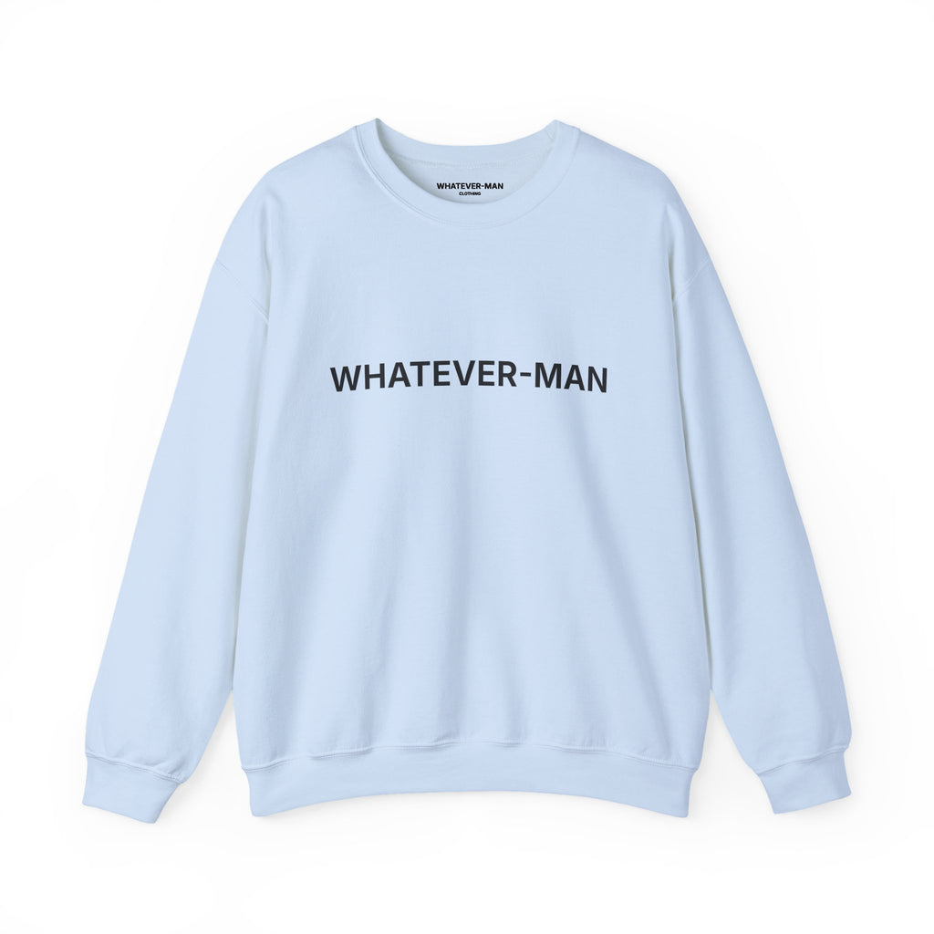 WHATEVER-MAN SWEATSHIRT