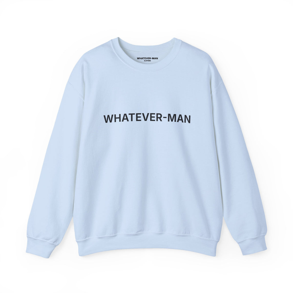 WHATEVER-MAN SWEATSHIRT