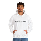 WHATEVER-MAN HOODIE