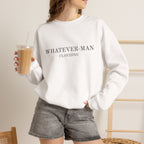 WHATEVER-MAN CLOTHING SWEATSHIRT