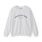 WHATEVER-MAN COLLEGE SWEATSHIRT