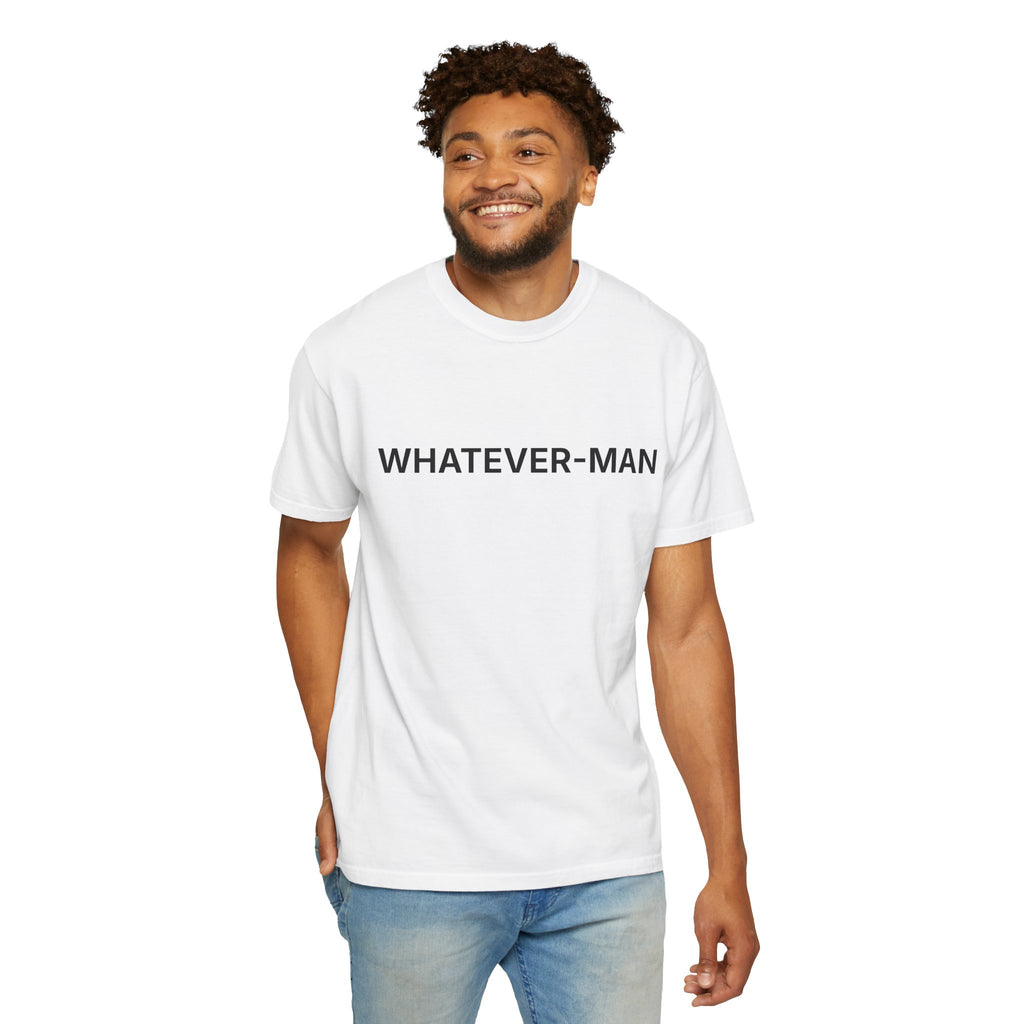 WHATEVER-MAN T-SHIRT