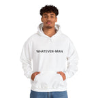 WHATEVER-MAN HOODIE