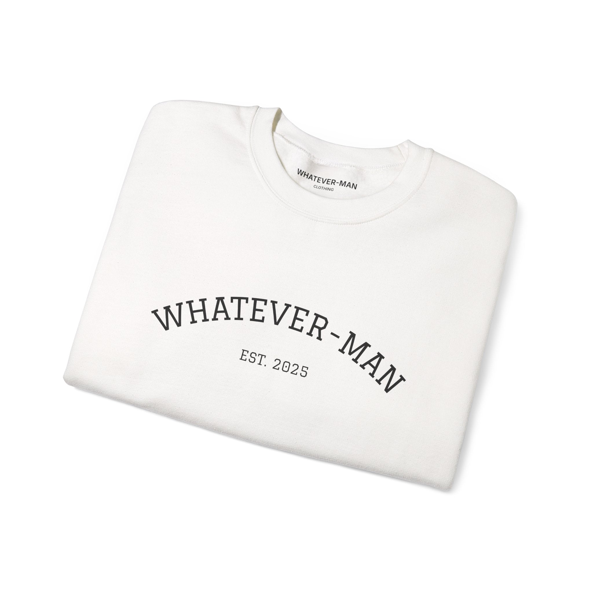 WHATEVER-MAN COLLEGE SWEATSHIRT