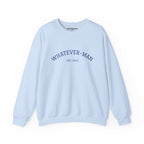 WHATEVER-MAN COLLEGE SWEATSHIRT
