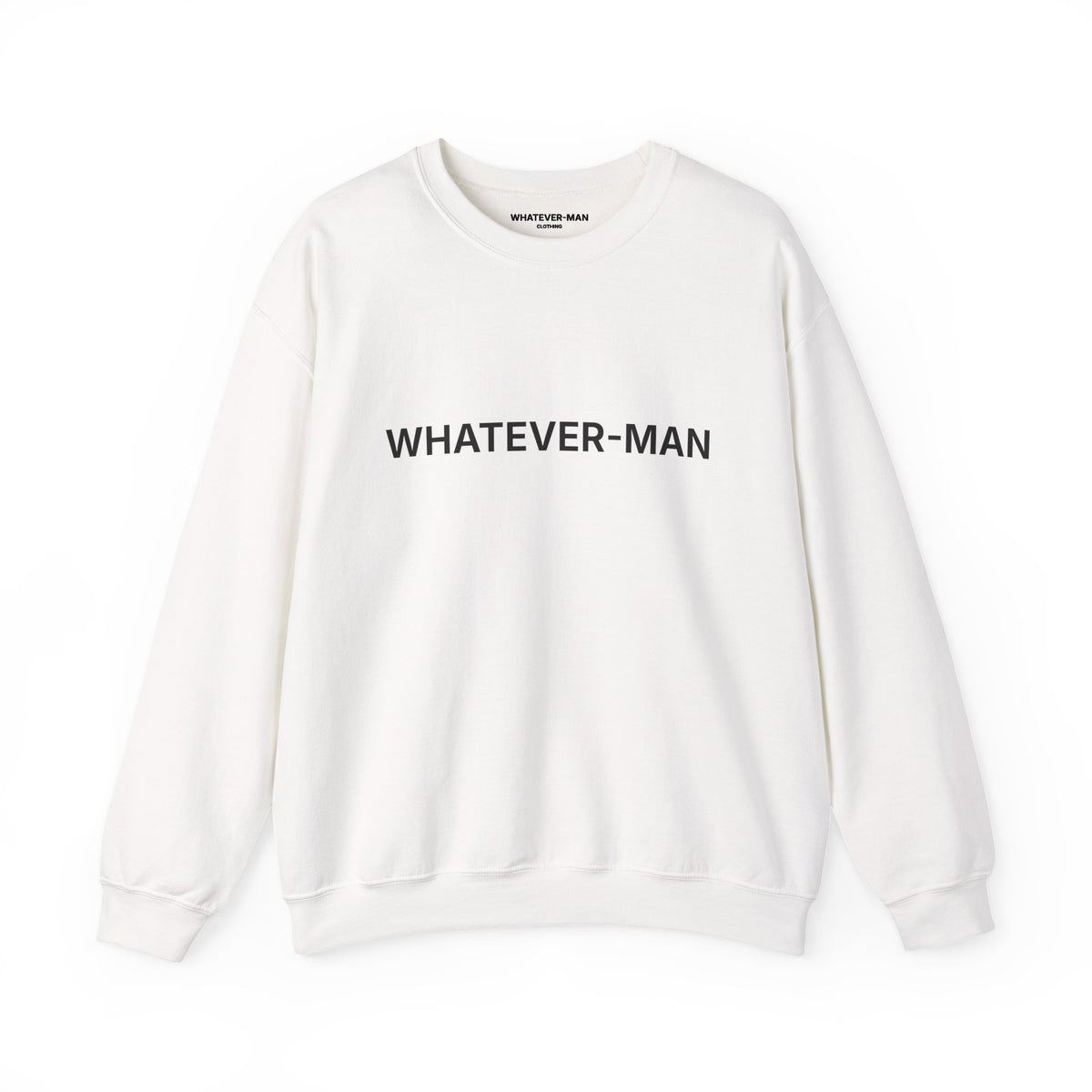 WHATEVER-MAN SWEATSHIRT