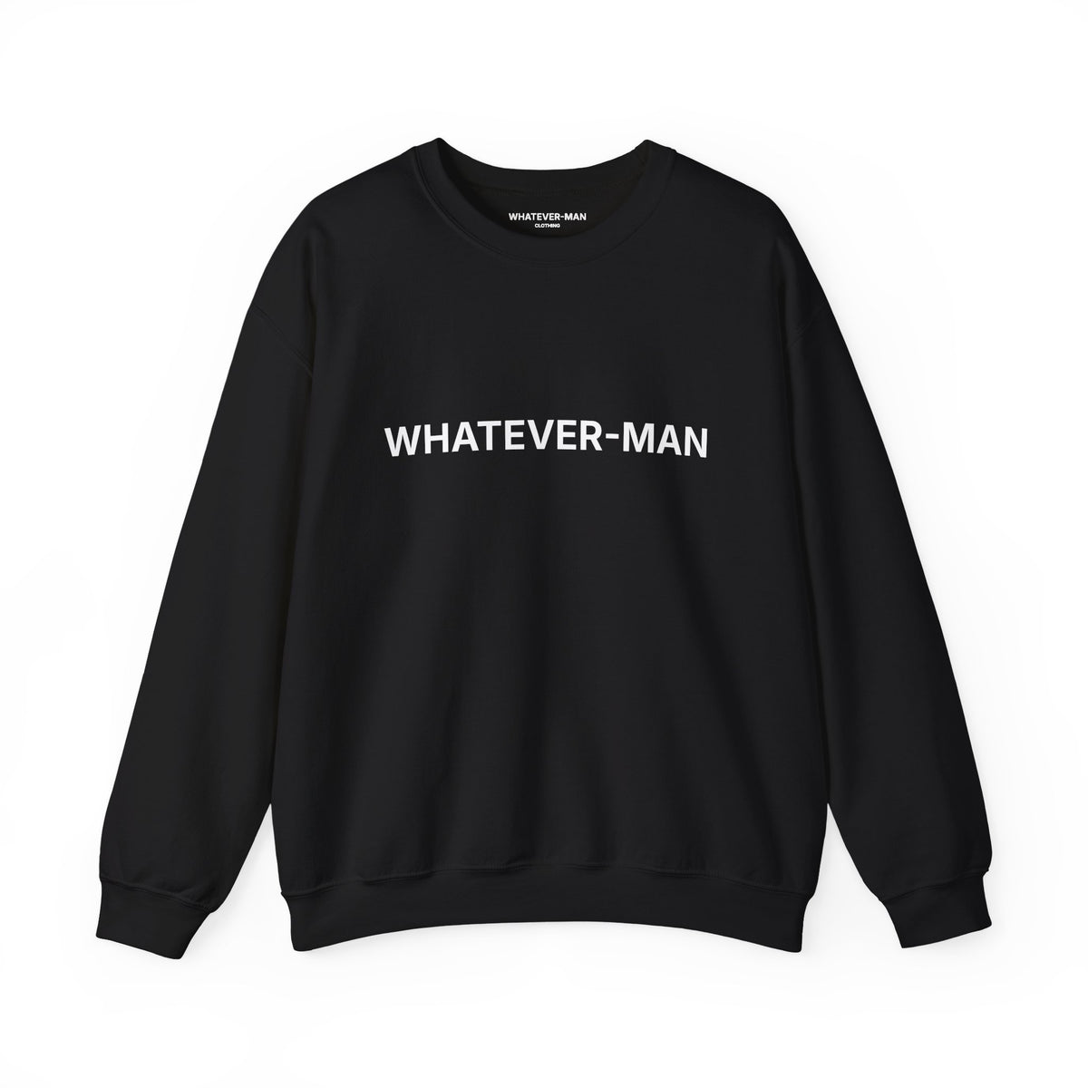 WHATEVER-MAN SWEATSHIRT