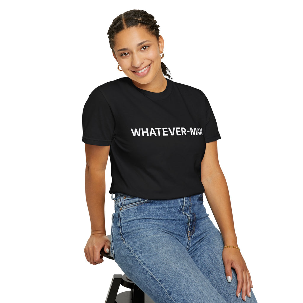 WHATEVER-MAN T-SHIRT