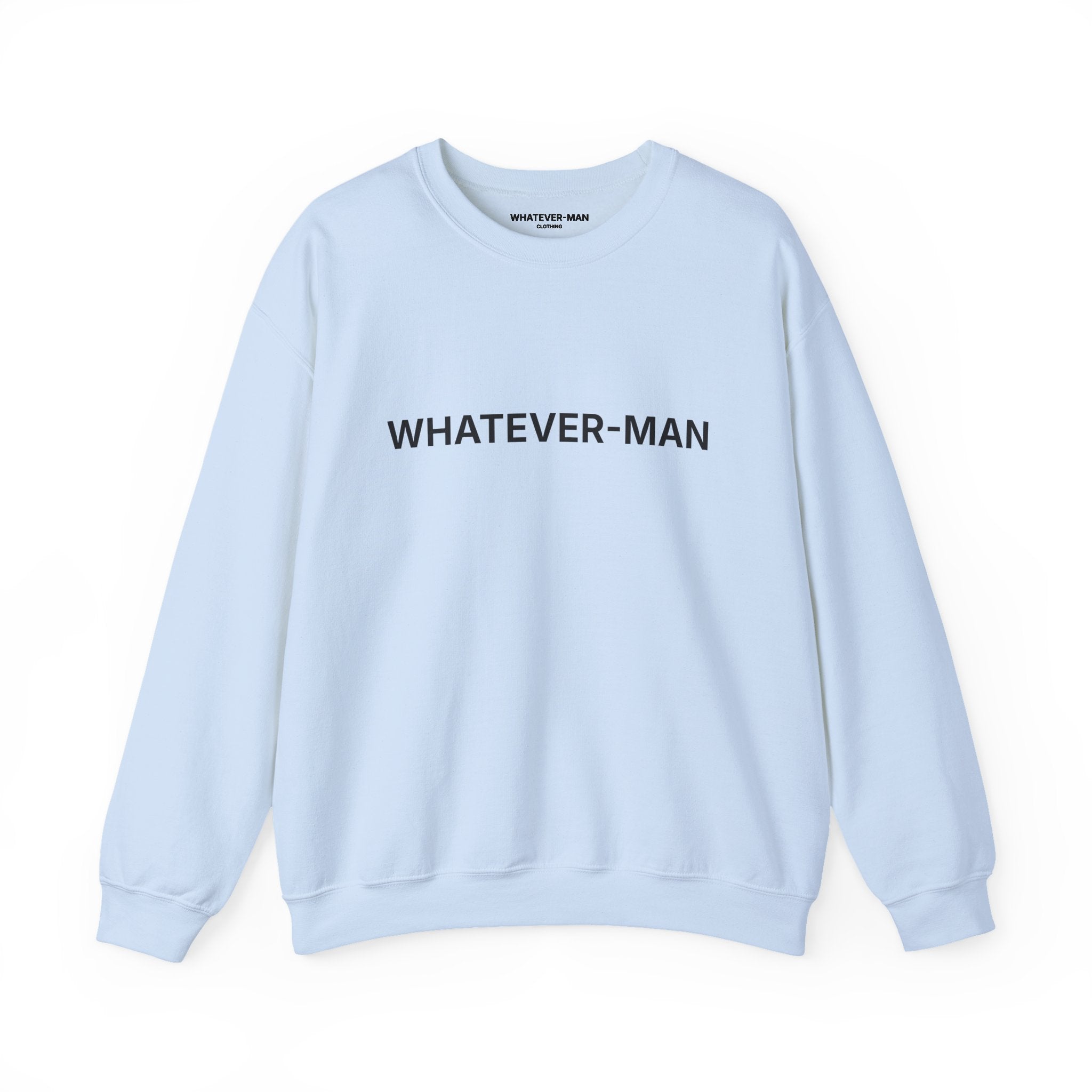 WHATEVER-MAN SWEATSHIRT