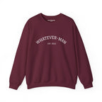 WHATEVER-MAN COLLEGE SWEATSHIRT