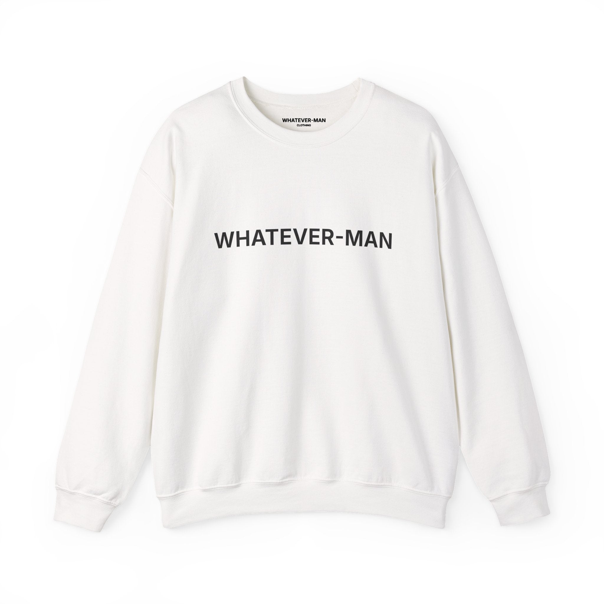 WHATEVER-MAN SWEATSHIRT