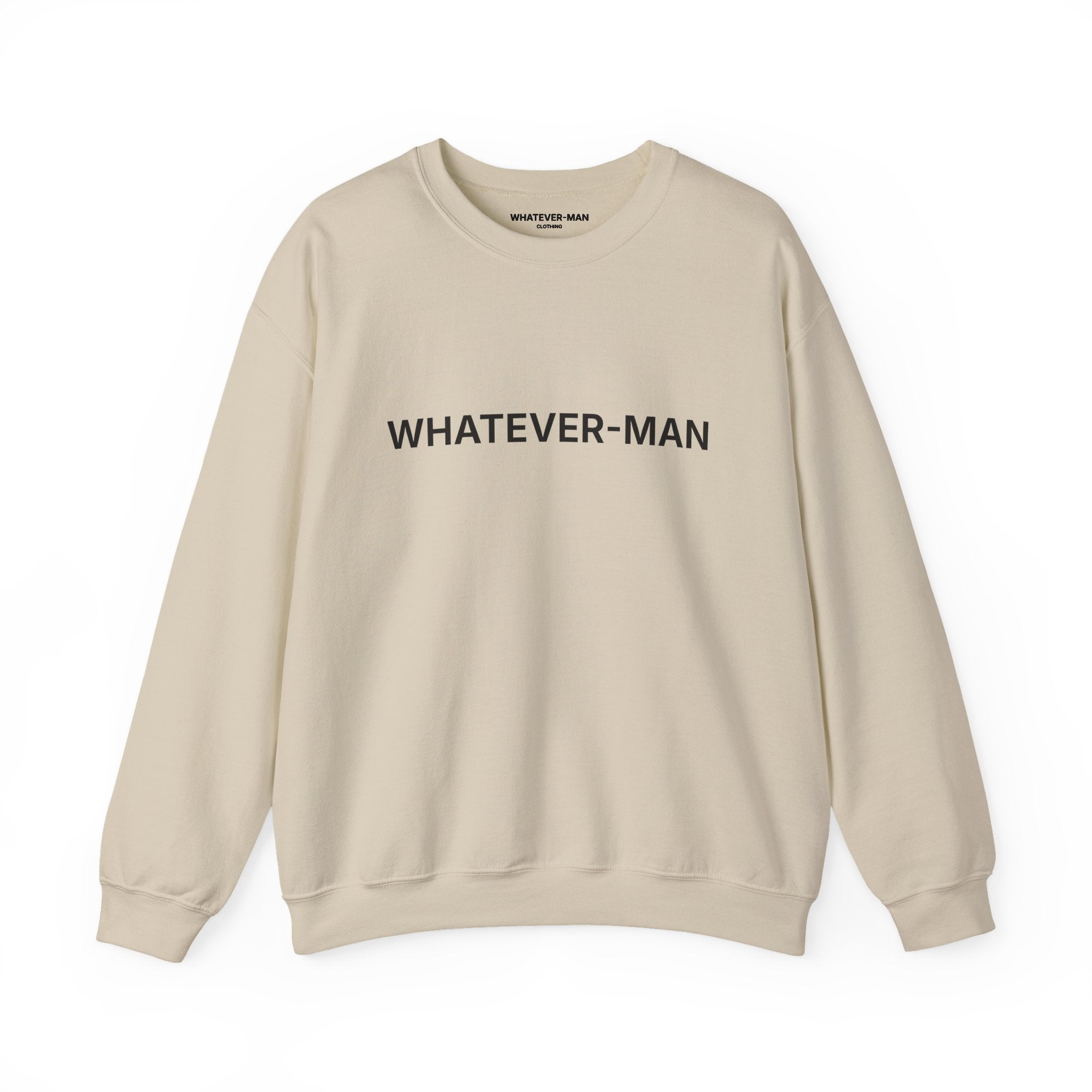 WHATEVER-MAN SWEATSHIRT