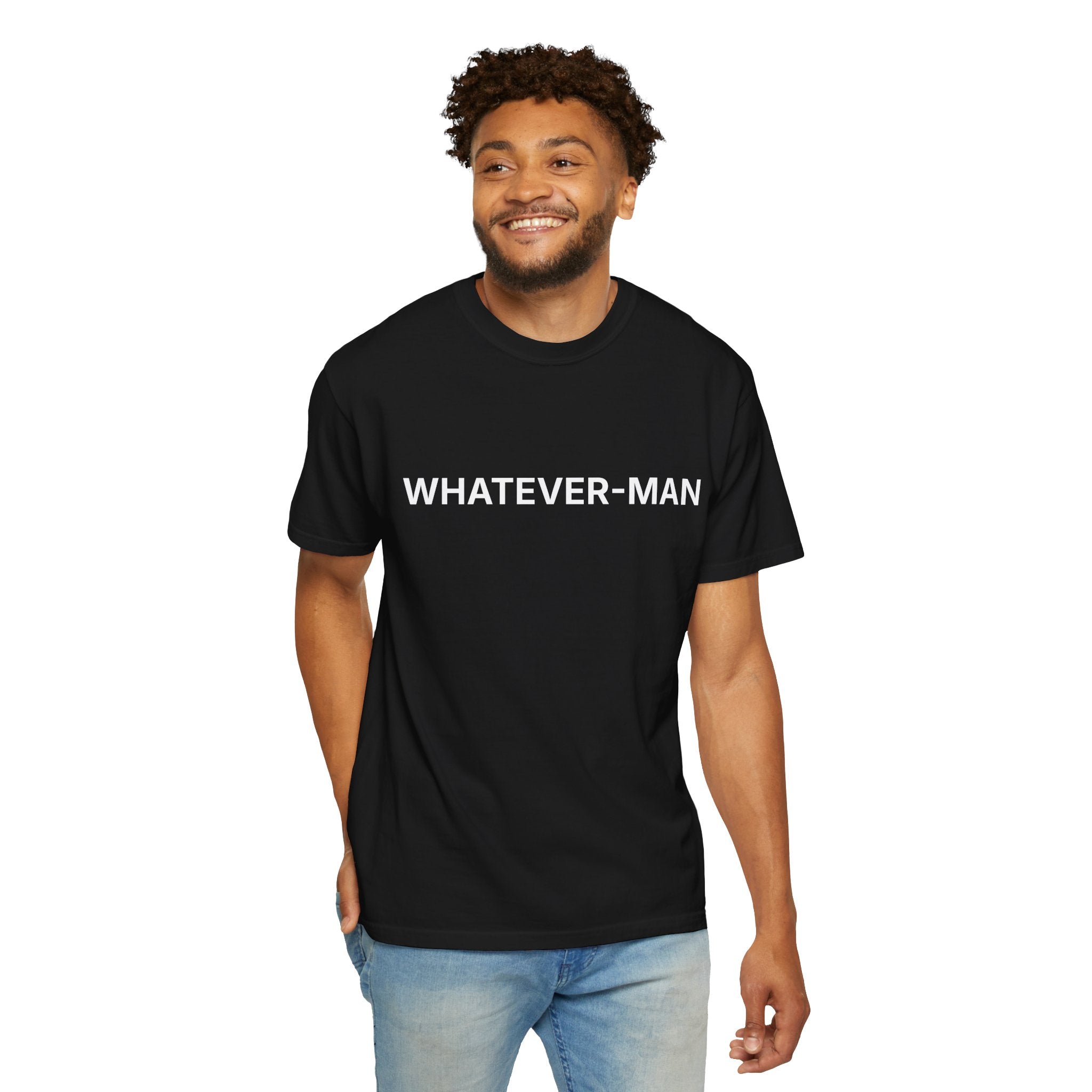 WHATEVER-MAN T-SHIRT