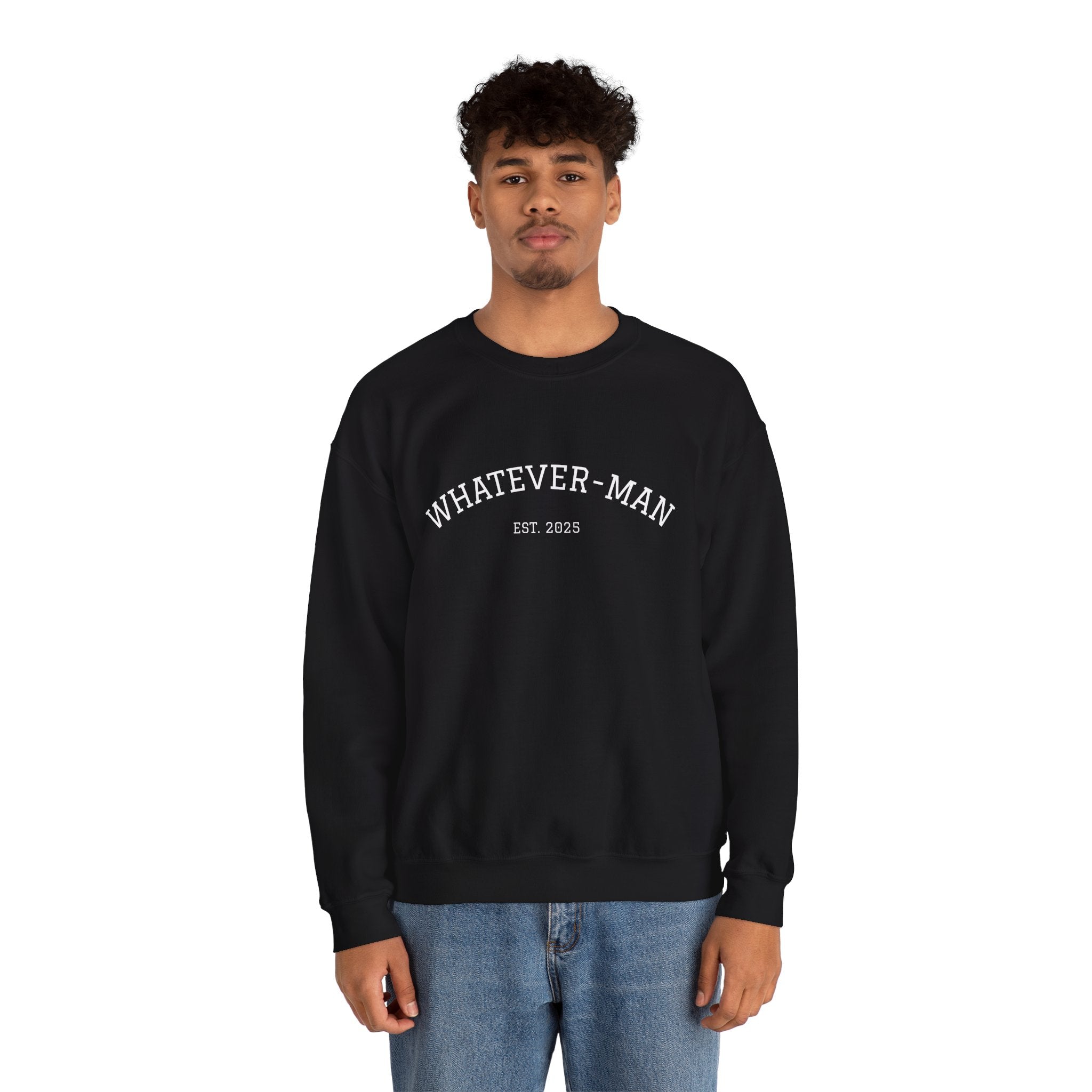 WHATEVER-MAN COLLEGE SWEATSHIRT