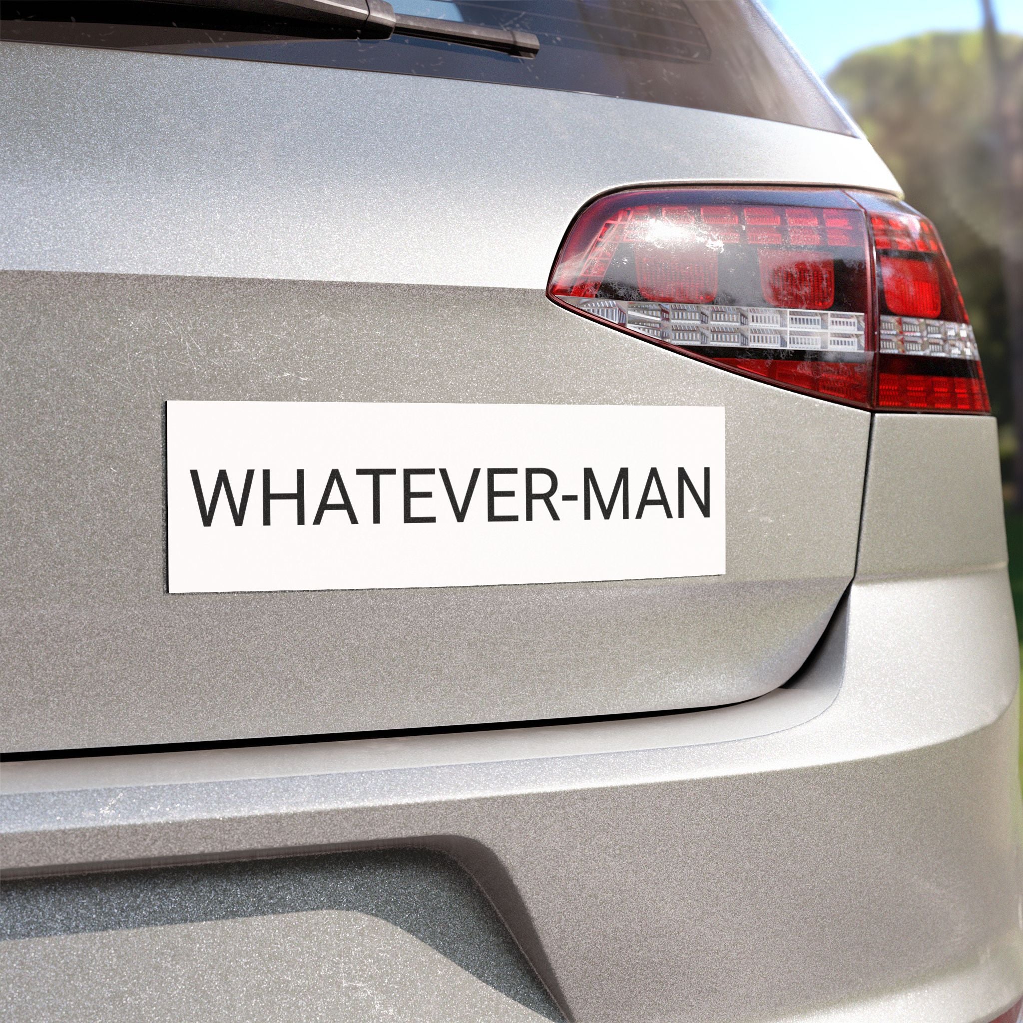 WHATEVER-MAN CAR MAGNET